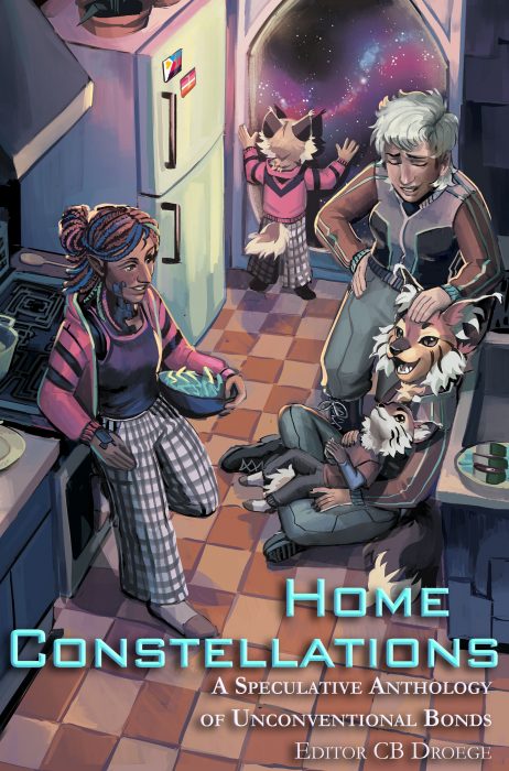 Home Constellations: A Speculative Anthology of Unconventional Bonds